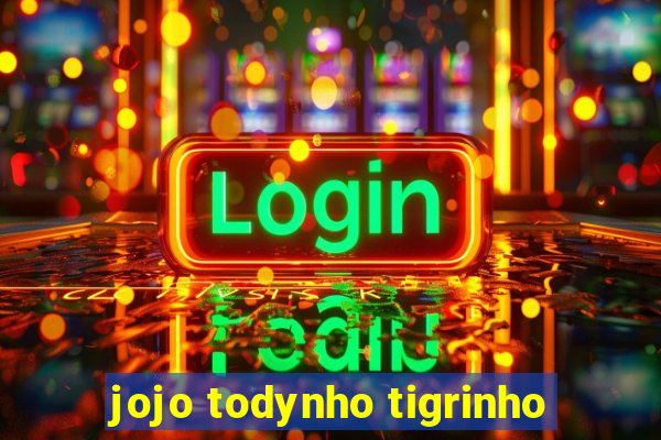 jojo todynho tigrinho